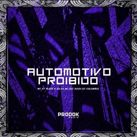 Automotivo Proibido ft. MC XT Bleck, Silva Mc & DJ Colombo | Boomplay Music