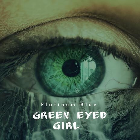 Green eyed girl | Boomplay Music