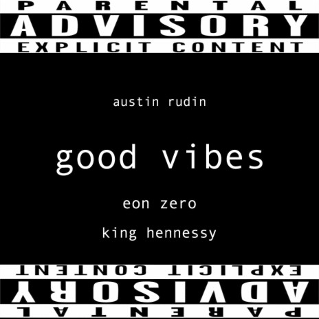 Good Vibes ft. King Hennessy & Eon Zero | Boomplay Music