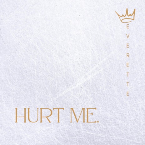 Hurt Me | Boomplay Music