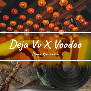 Deja Vu X Voodoo