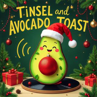 Tinsel and Avocado Toast