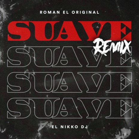 Suave (Remix) ft. Roman El Original | Boomplay Music