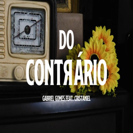 Do Contrário ft. Cristaniel | Boomplay Music