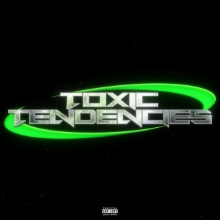 Toxic Tendencies