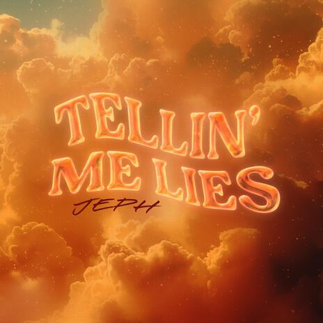 Tellin' Me Lies | Boomplay Music