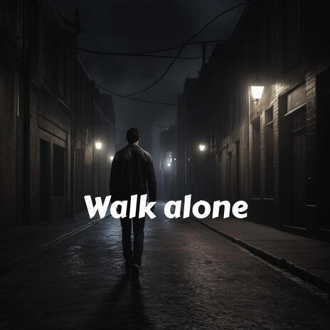 Walk Alone | Boomplay Music