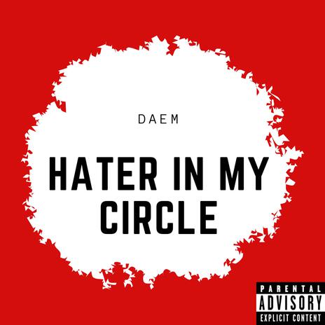 Hater in my Circle | Boomplay Music