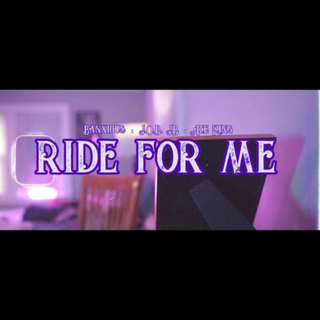Ride for Me ft. Ace King & J.O.B. JB | Boomplay Music