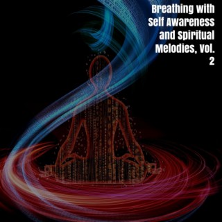 Breathing with Self Awareness and Spiritual Melodies, Vol. 2
