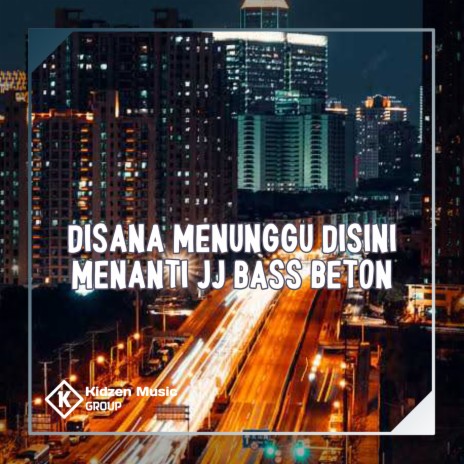 Disana Menunggu Disini Menanti JJ Bass Beton ft. Asboott | Boomplay Music