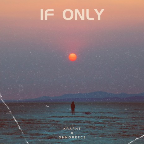 If Only ft. ohnoreece | Boomplay Music