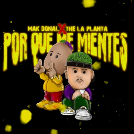 Por Qué Me Mientes ft. The La Planta | Boomplay Music