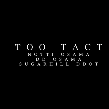 Too Tact (feat. Notti Osama & DD Osama) | Boomplay Music