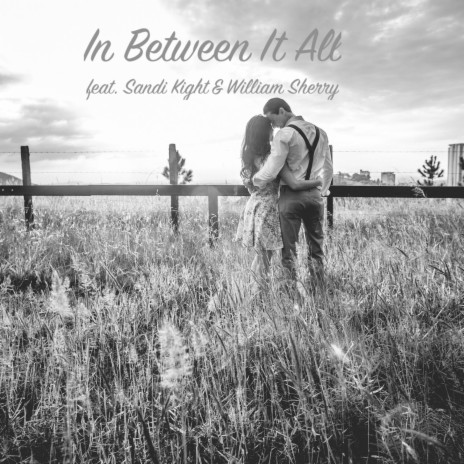 In Between It All ft. William Sherry & Sandi Kight | Boomplay Music