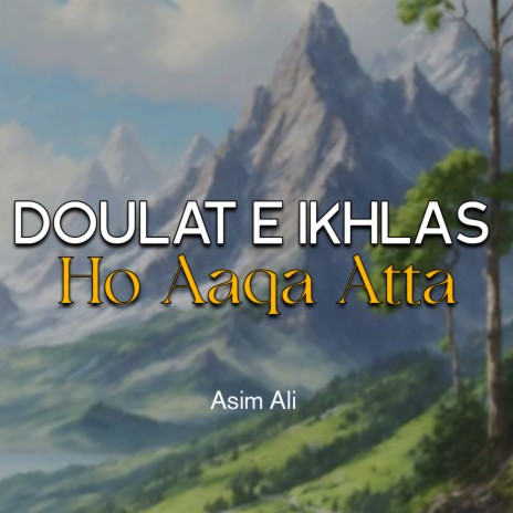 Doulat e Ikhlas Ho Aaqa Atta | Boomplay Music