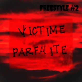 Victime parfaite FREESTYLE #2