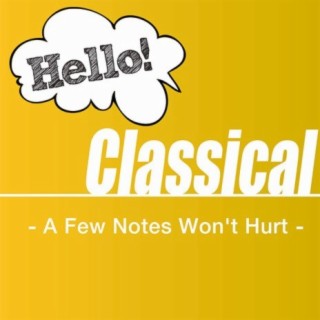 Hello! Classical -A Few Notes Won't Hurt-