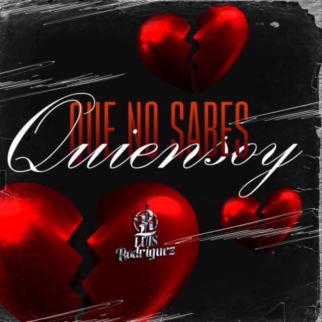 Que No Sabes Quien Soy | Boomplay Music