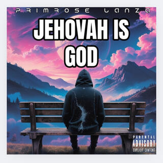 JEHOVAH IS GOD