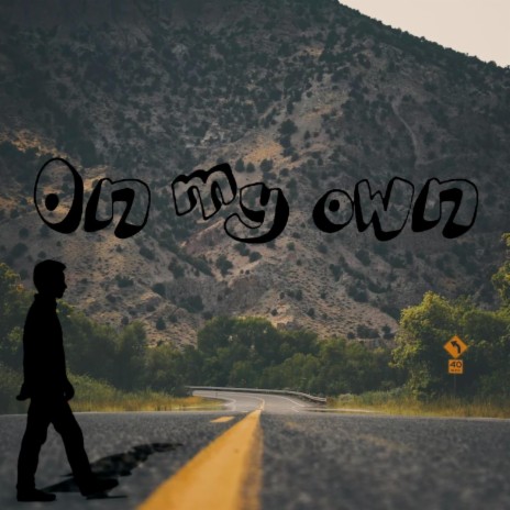 On my own