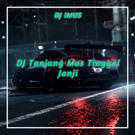 DJ Tanjung Mas Tinggal Janji | Boomplay Music