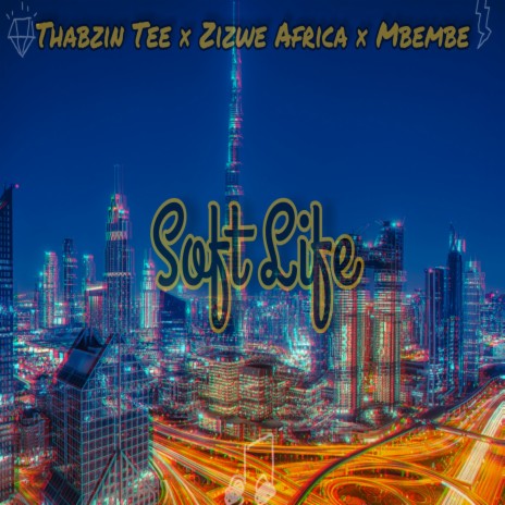 Soft Life ft. Zizwe Africa & Mbembe | Boomplay Music