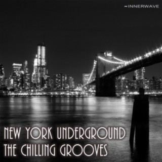 New York Underground - The Chilling Grooves