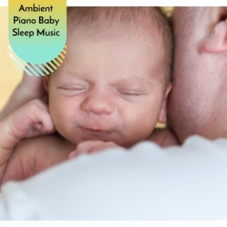 Ambient Piano Baby Sleep Music