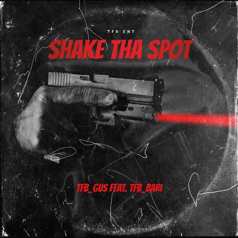 Shake Tha Spot ft. TFB_Bari | Boomplay Music