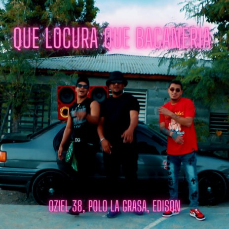 Que Locura Que Bacaneria (feat. El Polo,Edison)