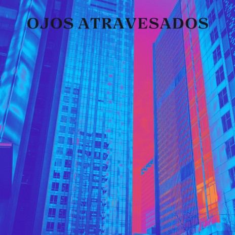 Ojos atravesados | Boomplay Music