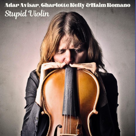 Stupid Violin (feat. Lital Gerstner & Noam Rapaport) | Boomplay Music