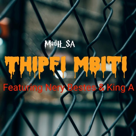 Thipfi Mbiti ft. Nery Bestes & King A | Boomplay Music