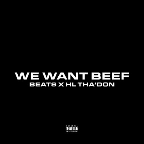 We Want Beef ft. HL | Boomplay Music
