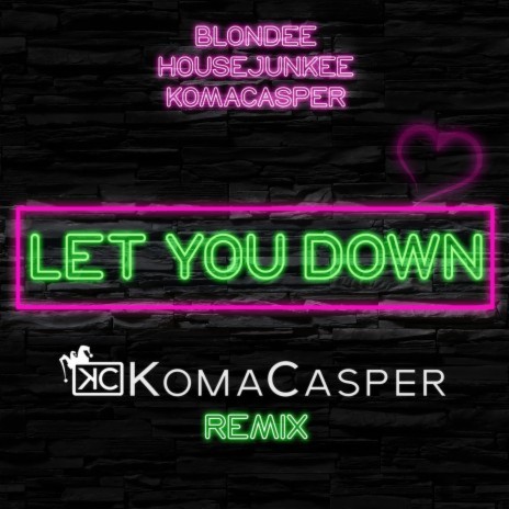 Let You Down (Radio Edit) ft. Housejunkee & KomaCasper | Boomplay Music