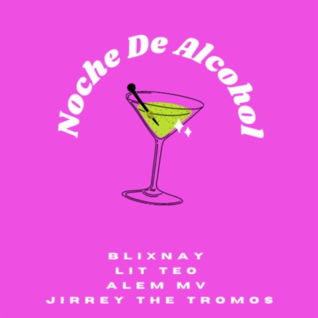 Noche De Alcohol ft. Alem Mv, Lit Teo & Jirrey The Tromos | Boomplay Music