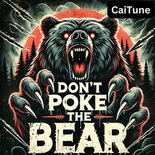 Don't Poke The Bear