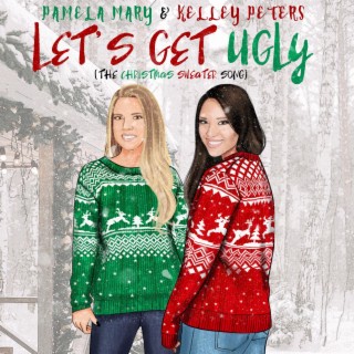 Let's Get Ugly (The Christmas Sweater Song)