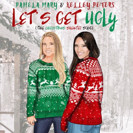 Let's Get Ugly (The Christmas Sweater Song) ft. Kelley Peters | Boomplay Music