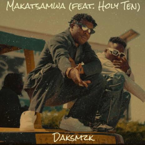 Makatsamwa ft. Holy Ten | Boomplay Music