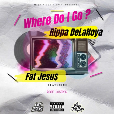 Where Do I Go, Pt. 2 ft. Fat Jesu$ & Glen Sisters