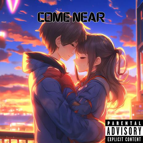 Come near | Boomplay Music