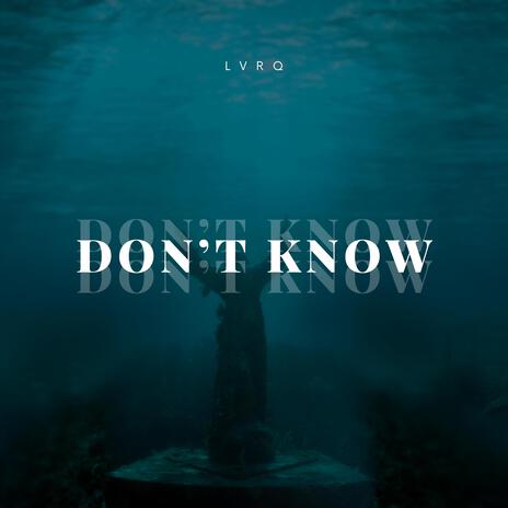 Don't Know | Boomplay Music