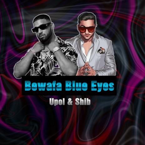 Bewafa Blue Eyes ft. Upol | Boomplay Music