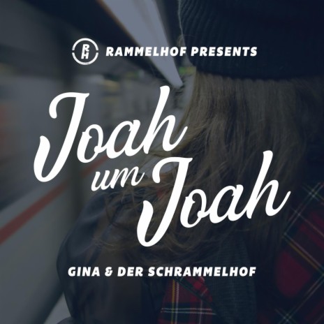 Joah um Joah ft. der SchRammelhof | Boomplay Music