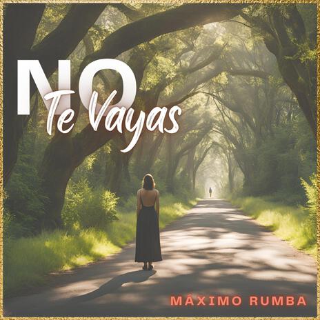 No Te Vayas | Boomplay Music