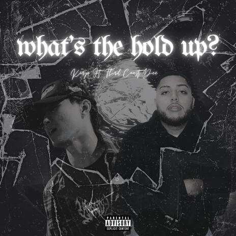 what's the hold up? ft. Third Coast Dee | Boomplay Music