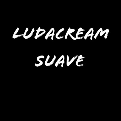 Suave ft. LudaCrees | Boomplay Music