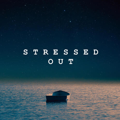 stressed out | Boomplay Music